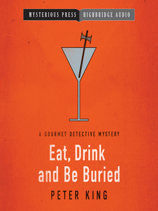 Title details for Eat, Drink and Be Buried by Peter King - Wait list